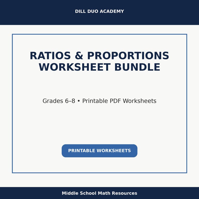 May include: A white background with a blue border contains the text "RATIOS & PROPORTIONS WORKSHEET BUNDLE". Below the title is "Grades 6-8 &bull; Printable PDF Worksheets". A blue button reads "PRINTABLE WORKSHEETS". The top reads "DILL DUO ACADEMY".