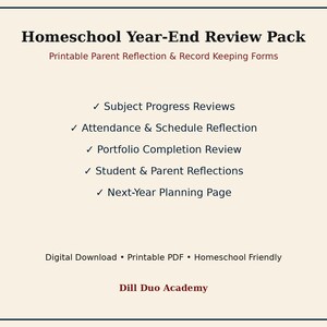 May include: A digital Homeschool Year-End Review Pack featuring printable parent reflection and record keeping forms. The list includes Subject Progress Reviews, Attendance & Schedule Reflection, Portfolio Completion Review, Student & Parent Reflections, and a Next-Year Planning Page by Dill Duo Academy.