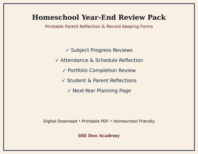 May include: A digital Homeschool Year-End Review Pack featuring printable parent reflection and record keeping forms. The list includes Subject Progress Reviews, Attendance & Schedule Reflection, Portfolio Completion Review, Student & Parent Reflections, and a Next-Year Planning Page by Dill Duo Academy.