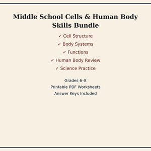 May include: A digital document titled Middle School Cells & Human Body Skills Bundle. It lists topics including Cell Structure, Body Systems, Functions, Human Body Review, and Science Practice. It specifies Grades 6-8, Printable PDF Worksheets, and Answer Keys Included.