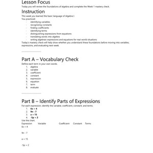 May include: A black and white educational worksheet titled Day 5 - Weekly Mastery Check Lesson Focus. It includes sections for Part A Vocabulary Check and Part B Identify Parts of Expressions, featuring algebraic problems like 6x + 4 and -5p + 2.