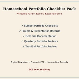 May include: A digital document titled Homeschool Portfolio Checklist Pack with the subtitle Printable Parent Record Keeping Forms. It lists Subject Portfolio Checklists, Project & Presentation Records, Field Trip Documentation, Quarterly Portfolio Reviews, and Year-End Portfolio Review. The bottom text reads Digital Download, Printable PDF, Homeschool Friendly, and Dill Duo Academy.