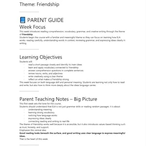 May include: A document titled 8th Grade ELA Week 1 Theme Friendship. It includes sections for Parent Guide, Week Focus, Learning Objectives, and Parent Teaching Notes. The text outlines educational goals for reading, vocabulary, and writing.
