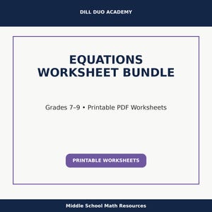 May include: A white background features the text "EQUATIONS WORKSHEET BUNDLE" in bold, dark blue letters. Below, it reads "Grades 7-9 &bull; Printable PDF Worksheets." A purple button says "PRINTABLE WORKSHEETS." The top reads "DILL DUO ACADEMY."