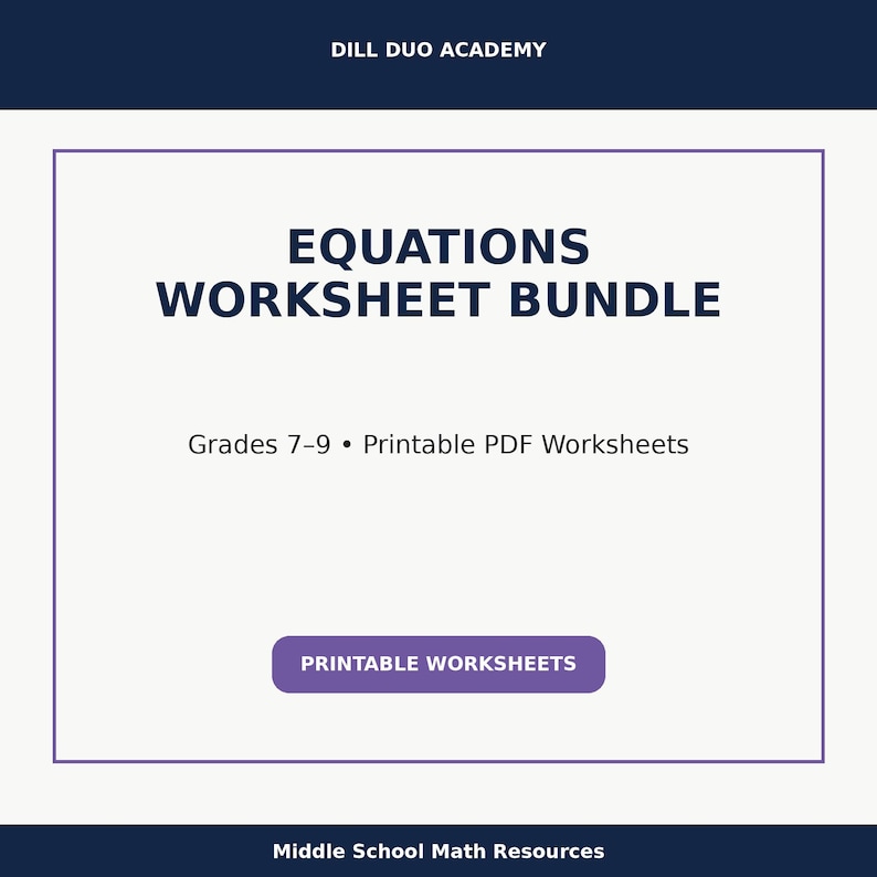 May include: A white background features the text "EQUATIONS WORKSHEET BUNDLE" in bold, dark blue letters. Below, it reads "Grades 7-9 &bull; Printable PDF Worksheets." A purple button says "PRINTABLE WORKSHEETS." The top reads "DILL DUO ACADEMY."