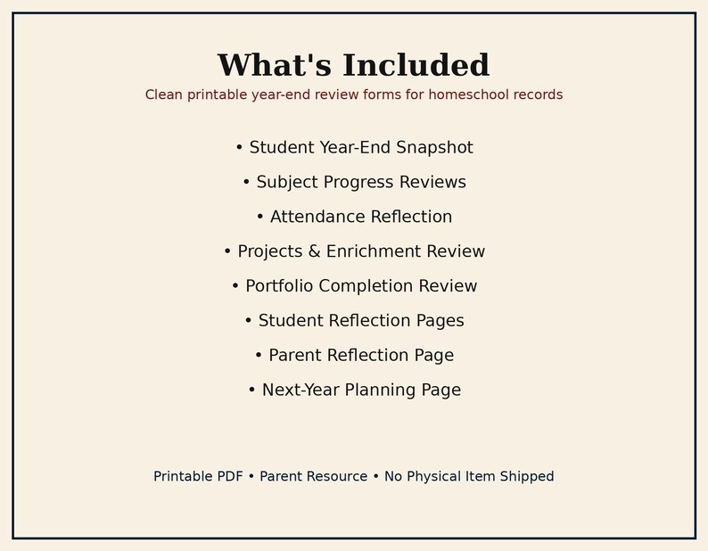 May include: A digital document titled What's Included, listing printable year-end review forms for homeschool records: Student Year-End Snapshot, Subject Progress Reviews, Attendance Reflection, Projects & Enrichment Review, Portfolio Completion Review, Student Reflection Pages, Parent Reflection Page, and Next-Year Planning Page.