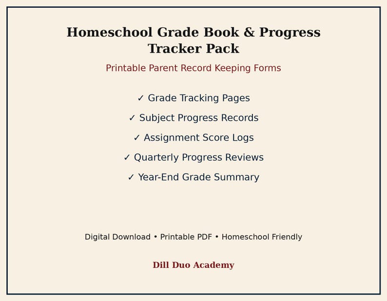 May include: A cream-colored document titled Homeschool Grade Book & Progress Tracker Pack, Printable Parent Record Keeping Forms. It lists Grade Tracking Pages, Subject Progress Records, Assignment Score Logs, Quarterly Progress Reviews, and Year-End Grade Summary. Bottom text reads Digital Download, Printable PDF, Homeschool Friendly, Dill Duo Academy.