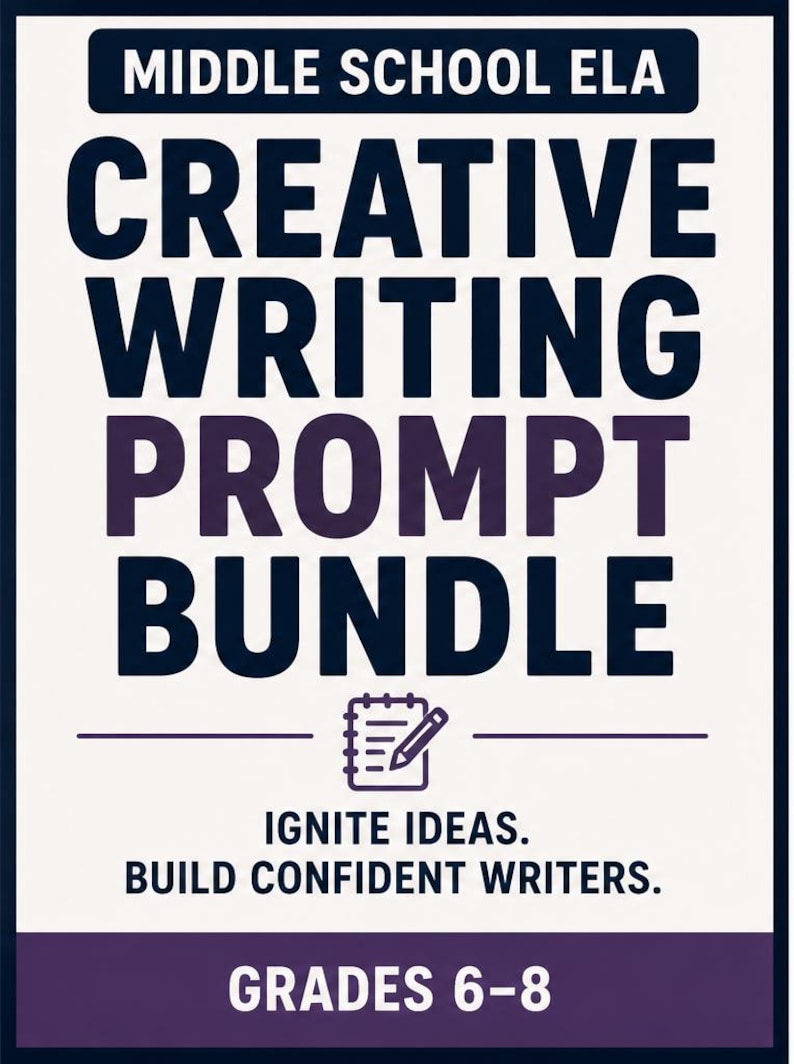 May include: A rectangular educational sign with a white background and dark blue text. The text reads: MIDDLE SCHOOL ELA CREATIVE WRITING PROMPT BUNDLE, IGNITE IDEAS. BUILD CONFIDENT WRITERS. GRADES 6-8. A small icon of a notepad and pencil is centered.