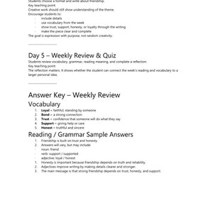 May include: A black and white educational document titled Day 4 &ndash; Creative Writing Choice Day and Day 5 &ndash; Weekly Review & Quiz. It includes vocabulary definitions for loyal, bond, trust, support, and honest, plus reading and grammar sample answers.