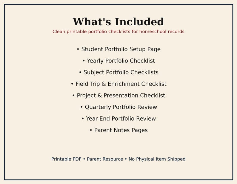 May include: A digital document titled What's Included, listing clean printable portfolio checklists for homeschool records: Student Portfolio Setup Page, Yearly, Subject, Field Trip, Enrichment, Project, Presentation checklists, Quarterly and Year-End reviews, and Parent Notes Pages.