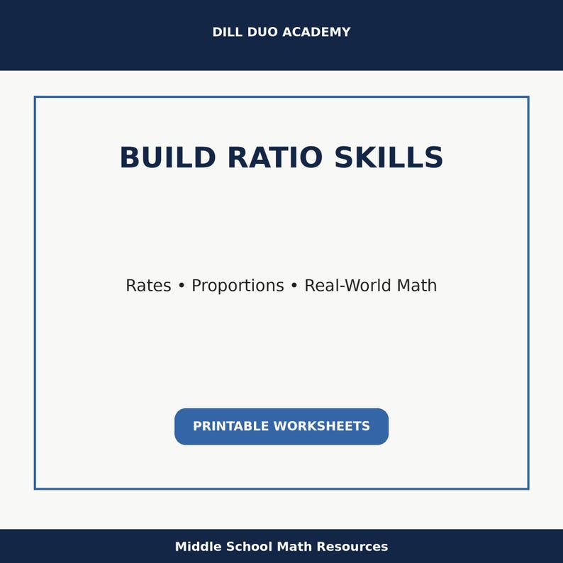 May include: A white background with a blue border features the text "BUILD RATIO SKILLS" in bold, dark blue letters. Below, it lists "Rates &bull; Proportions &bull; Real-World Math." A blue button reads "PRINTABLE WORKSHEETS." The top reads "DILL DUO ACADEMY."