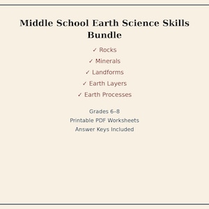 May include: A document titled Middle School Earth Science Skills Bundle with a list of topics including Rocks, Minerals, Landforms, Earth Layers, and Earth Processes. It specifies Grades 6-8, Printable PDF Worksheets, and Answer Keys Included.