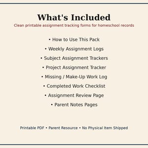May include: A digital document titled What's Included, listing printable assignment tracking forms for homeschool records: How to Use This Pack, Weekly Assignment Logs, Subject Assignment Trackers, Project Assignment Tracker, Missing/Make-Up Work Log, Completed Work Checklist, Assignment Review Page, and Parent Notes Pages.