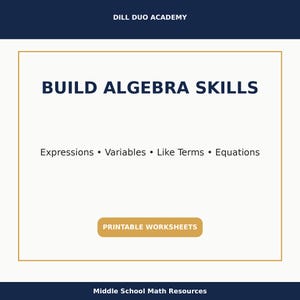 Może przedstawiać: Grafika cyfrowa z tekstem "BUILD ALGEBRA SKILLS" pogrubioną, ciemnoniebieską czcionką. Poniżej wymieniono "Expressions &bull; Variables &bull; Like Terms &bull; Equations". Słowa "PRINTABLE WORKSHEETS" znajdują się w złotym prostokącie. Na g&oacute;rze i na dole znajduje się tekst "DILL DUO ACADEMY" i "Middle School Math Resources."