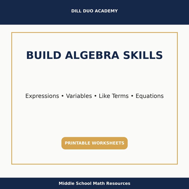 Może przedstawiać: Grafika cyfrowa z tekstem "BUILD ALGEBRA SKILLS" pogrubioną, ciemnoniebieską czcionką. Poniżej wymieniono "Expressions &bull; Variables &bull; Like Terms &bull; Equations". Słowa "PRINTABLE WORKSHEETS" znajdują się w złotym prostokącie. Na g&oacute;rze i na dole znajduje się tekst "DILL DUO ACADEMY" i "Middle School Math Resources."
