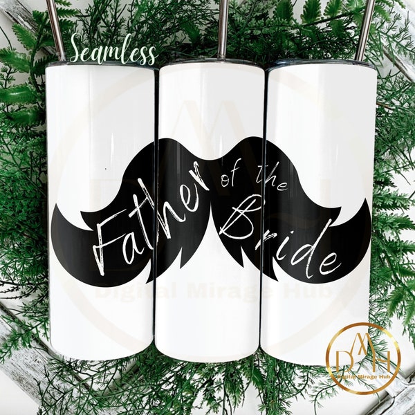 Father Of The Bride Wedding Moustache Tumbler Wrap, Flower Design, 20oz Seamless Skinny Sublimation Design For Father, Digital Download PNG