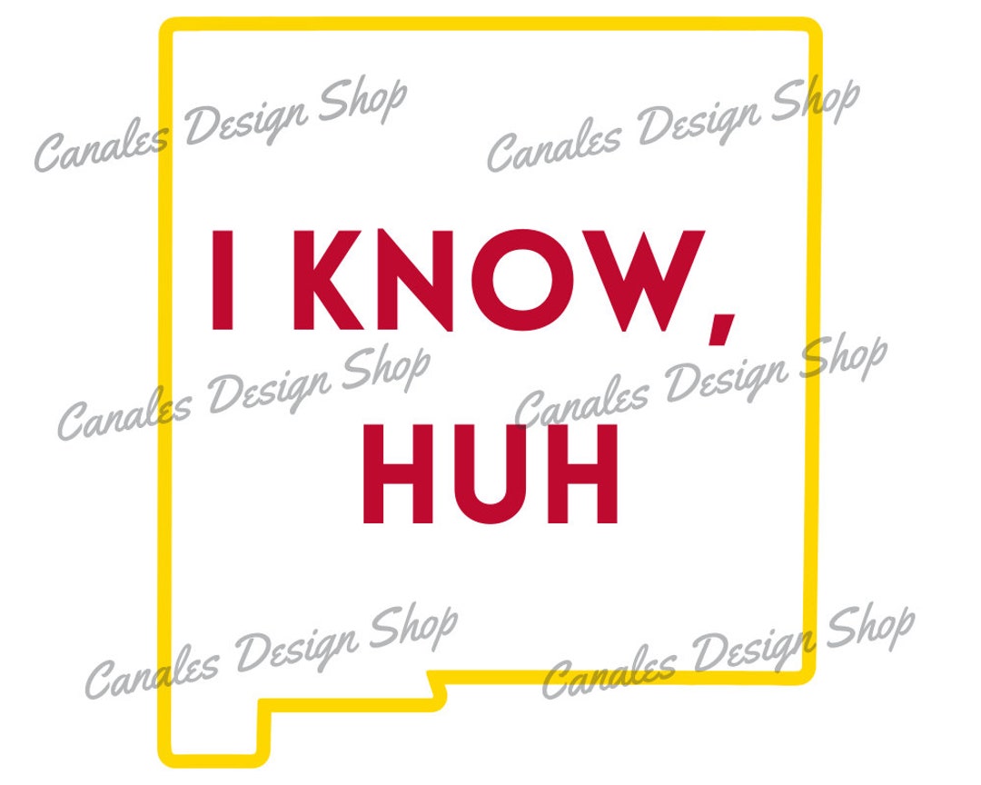 I Know Huh SVG Clipart New Mexico New Mexico Slang Etsy