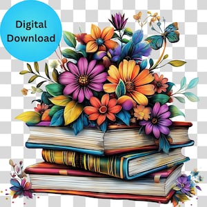 Books Flowers PNG, Book PNG, Book Lover PNG, Flower Book Png, Sublimation Design
