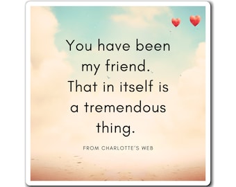 Charlotte's Web Quote Magnet: Thoughtful Friendship Gift