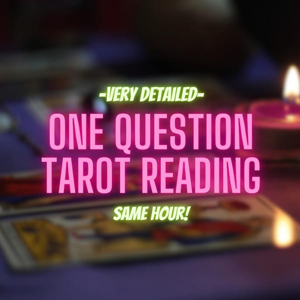 SAME HOUR One-Question Tarot Reading, Detailed and Personalized, Gain Clarity and Guidance on Your Most Pressing Concerns, Fast Delivery