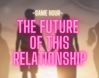 The Future Of This Relationship, Same Hour Tarot Reading, Psychic Future Reading, Fast Delivery