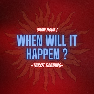 May include: A red background with a stylized sun graphic in orange and brown. The text "SAME HOUR! WHEN WILL IT HAPPEN? -TAROT READING- " is in blue.