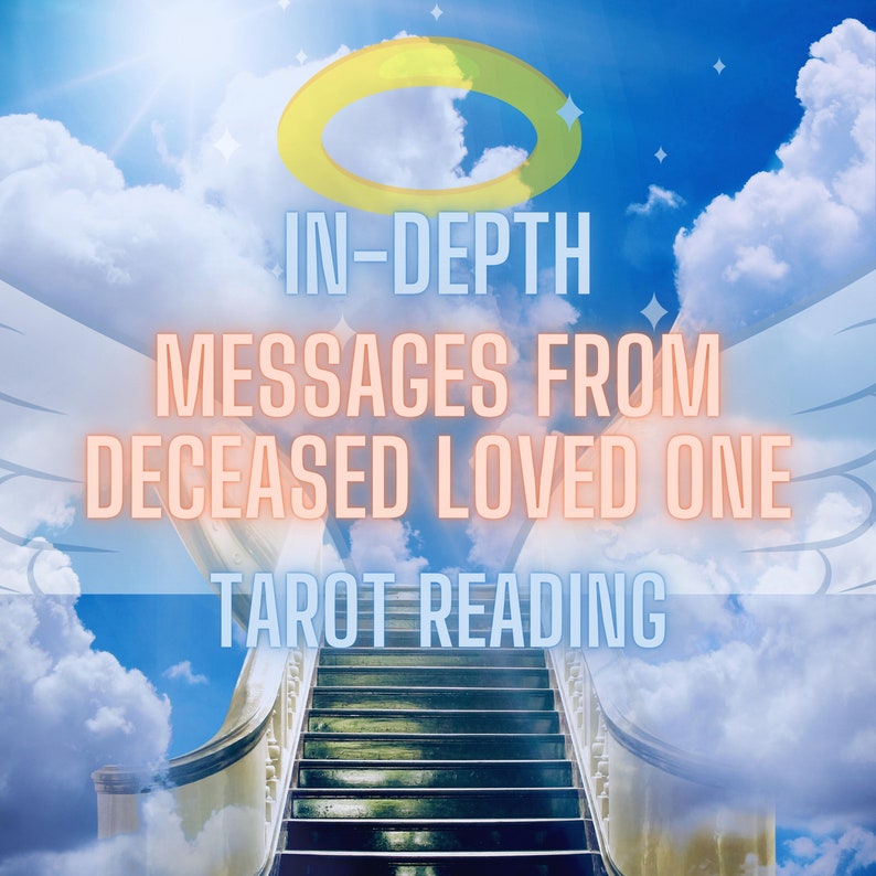 May include: A digital illustration of a stairway to heaven with clouds and a halo above the text "IN-DEPTH MESSAGES FROM DECEASED LOVED ONE TAROT READING".
