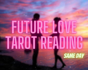 Your Future Love Tarot Reading, 6-12 Hours, Who Will Be My Next Partner, Future Partner Description, Future Boyfriend Detail, Fast Delivery