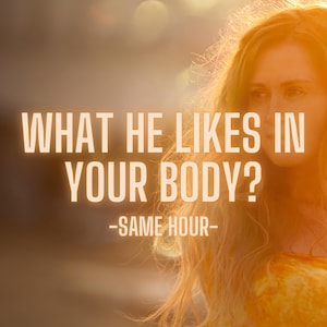 What He Likes In Your Body?, Psychic Tarot Reading, Love Reading, Same Hour, What is he thinking? What is on their mind? Fast Delivery