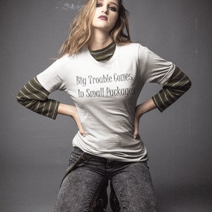Big Trouble Comes In Small Packages Gildan ultra-cotton, feminine flattering, cute t-shirt Feminine Shirt Petite Graphic text tee image 3