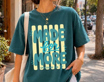 Made For More Shirt, Jesus Tee, Christian Gift, Religious Graphic Tee, Bible Verse Shirt, Faith Aesthetic Gift