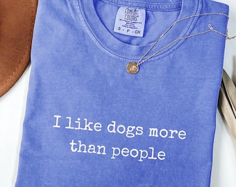 Minimalist Dog Shirt, I Like Dogs More Than People, Gif for Dog Parents, Puppy Mom Gifts, Dog Lover Tee