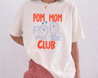 Pomeranian Mom Club Dog Shirt, Lovers Dog Tee, Trendy Dog Shirt, Pom Mom Gift
