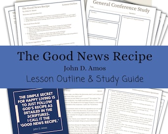 La Receta de las Buenas Nuevas - John D. Amos, Bosquejo de la Lección, Guía de Estudio, Ayudas para las Lecciones, Conferencia General de Octubre de 2025