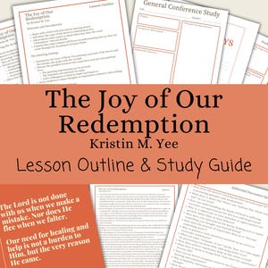 The Joy of Our Redemption - Kristin M. Yee, Lesson Outline, Study Guide, Lesson Helps, General Conference October 2024, Relief Society, YW
