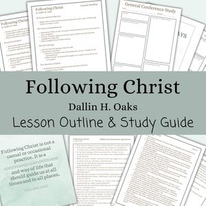 Following Christ - Dallin H. Oaks, Lesson Outline, Study Guide, Lesson Helps, General Conference October 2024, Relief Society, Young Women