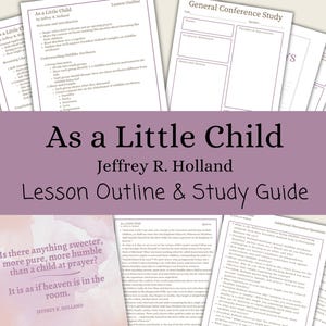 Como un niño pequeño - Jeffrey R. Holland, Bosquejo de la lección, Guía de estudio, Ayudas para las lecciones, Conferencia General de abril de 2025, RS, YW