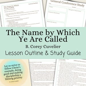 May include: A set of printed study guides and lesson outlines titled "The Name by Which Ye Are Called" by B. Corey Cuvelier. The documents feature text and are designed for religious study and discussion.