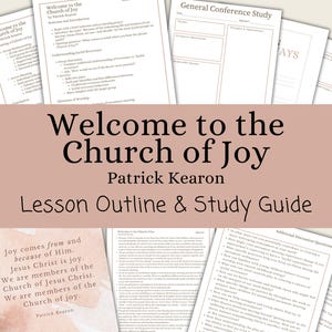 Welcome to the Church of Joy - Patrick Kearon, Lesson Outline, Study Guide, Lesson Helps, General Conference October 2024, Relief Society