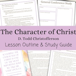 May include: A collection of printed study guides and lesson outlines titled "The Character of Christ" by D. Todd Christofferson. The documents feature text and are in shades of white, pink, and purple. The text includes "Lesson Outline & Study Guide".