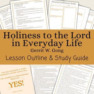 Holiness to the Lord in Everyday Life - Gerrit W. Gong, Lesson Outline, Study Guide, Lesson Helps, General Conference October 2024, Print