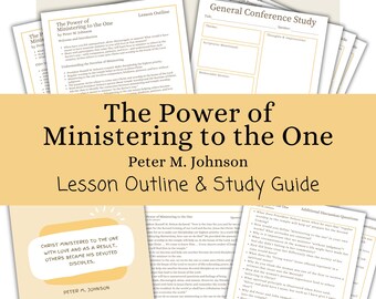The Power of Ministering to the One - Peter M. Johnson, Lesson Outline, Study Guide, Lesson Helps, General Conference October 2025