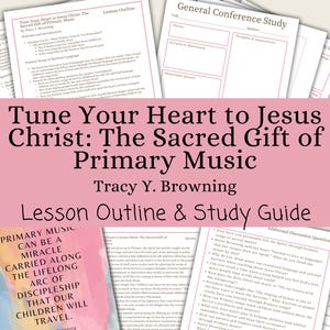 May include: A collection of printed lesson outlines and study guides. The title "Tune Your Heart to Jesus Christ: The Sacred Gift of Primary Music" is displayed prominently. A book cover with the text "Primary Music Can Be a Miracle" is also visible.