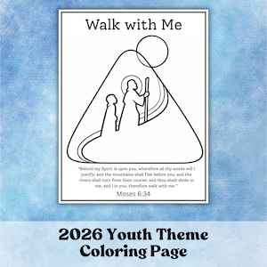 May include: Black and white coloring page with the text "Walk with Me" and a biblical scene. The image includes the text "2026 Youth Theme Coloring Page" and a quote from Moses 6:34. The background is a watercolor wash of blue.