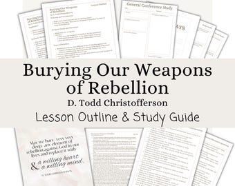 Burying Our Weapons of Rebellion - D. Todd Christofferson, Lesson Outline, Study Guide, Lesson Helps, General Conference October 2024, Print