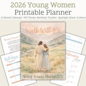 May include: A 2026 Young Women Printable Planner with a watercolor illustration of two figures walking. The planner includes a 12-month calendar, birthday tracker, and spotlight sheet. The cover reads "Walk With Me" and "Young Women Planner 2026."