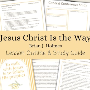Jesus Christ Is the Way - Brian J. Holmes, Lesson Outline, Study Guide, General Conference April 2026