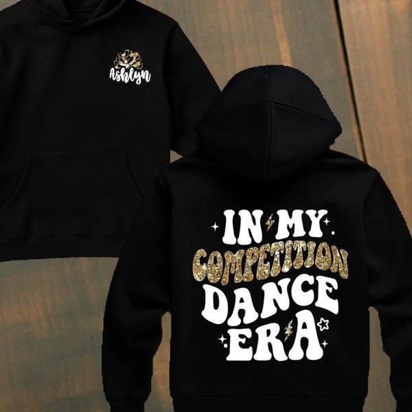 Dance Hoodie | Competition Dance Hoodie In My Competition Dance Era Hoodie  | Dance Competition Tees | Custom Dance Shirts | Dance tshirt