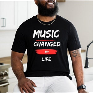 Music changed my life Graphic T-Shirt. Gift, Dad, boyfriend, husband, summer, fall, best seller, trending