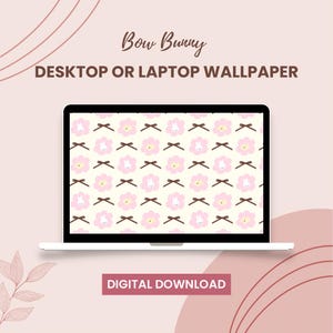 May include: A white laptop displays a repeating pattern of pink flowers, brown bows, and white bunny faces on a cream background. The text "Bow Bunny" and "Desktop or Laptop Wallpaper" are above the screen. The words "Digital Download" are at the bottom.